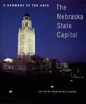 Una armonía de las artes: el Capitolio del Estado de Nebraska - A Harmony of the Arts: The Nebraska State Capitol