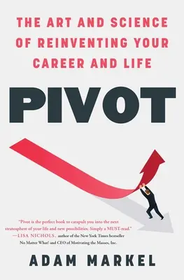 Pivotar: El arte y la ciencia de reinventar tu carrera y tu vida - Pivot: The Art and Science of Reinventing Your Career and Life