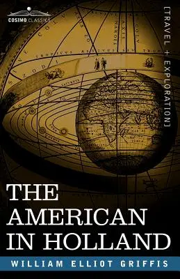 El americano en Holanda: Divagaciones sentimentales por las once provincias de los Países Bajos - The American in Holland: Sentimental Rambles in the Eleven Provinces of the Netherlands