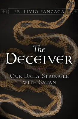 El Engañador: Nuestra lucha diaria con Satanás - The Deceiver: Our Daily Struggle with Satan