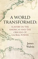 Un mundo transformado - La esclavitud en América y los orígenes del poder mundial - A World Transformed - Slavery in the Americas and the Origins of Global Power