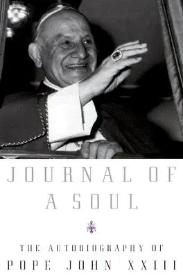 Diario de un alma: Autobiografía del Papa Juan XXIII - Journal of a Soul: The Autobiography of Pope John XXIII