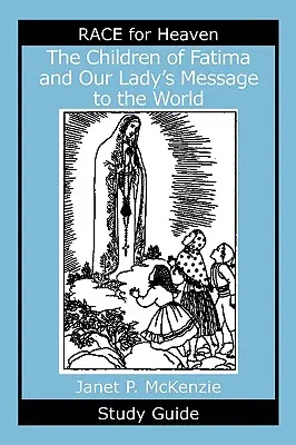 Los niños de Fátima y el mensaje de la Virgen al mundo Guía de estudio - The Children of Fatima and Our Lady's Message to the World Study Guide