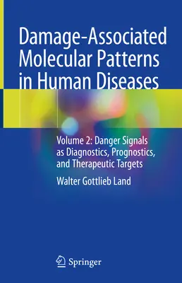 Patrones moleculares asociados a daños en enfermedades humanas: Volume 2: Danger Signals as Diagnostics, Prognostics, and Therapeutic Targets. - Damage-Associated Molecular Patterns in Human Diseases: Volume 2: Danger Signals as Diagnostics, Prognostics, and Therapeutic Targets