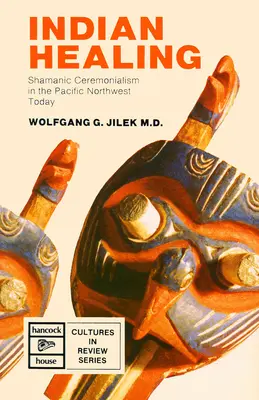 Curación indígena: Ceremonialismo chamánico en el noroeste del Pacífico en la actualidad - Indigenous Healing: Shamanic Ceremonialism in the Pacific Northwest Today