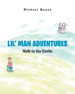 Aventuras de Lil' Man: Paseo al Castillo - Lil' Man Adventures: Walk to the Castle