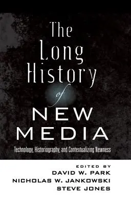 La larga historia de los nuevos medios: tecnología, historiografía y contextualización de lo nuevo - The Long History of New Media; Technology, Historiography, and Contextualizing Newness