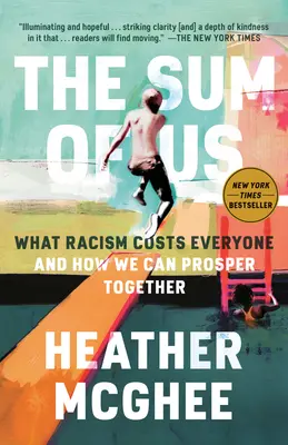 La suma de nosotros: lo que el racismo nos cuesta a todos y cómo podemos prosperar juntos - The Sum of Us: What Racism Costs Everyone and How We Can Prosper Together