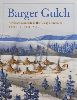 Barger Gulch: Un campamento Folsom en las Montañas Rocosas - Barger Gulch: A Folsom Campsite in the Rocky Mountains