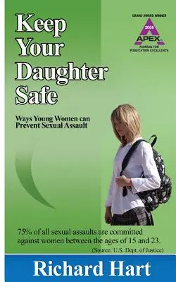 Mantenga a salvo a su hija: formas en que las jóvenes pueden prevenir las agresiones sexuales - Keep Your Daughter Safe: ways young women can prevent sexual assault