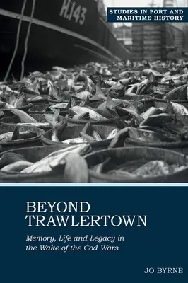 Más allá de Trawlertown: Vida y legado tras las guerras del bacalao - Beyond Trawlertown: Life and Legacy in the Wake of the Cod Wars