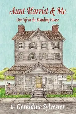 La tía Harriet y yo: Nuestra vida en el internado - Aunt Harriet and Me: Our Life in the Boarding House