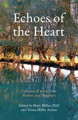 Ecos del corazón: Colección de historias de madres e hijas - Echoes of the Heart: Collection of Stories from Mothers and Daughters