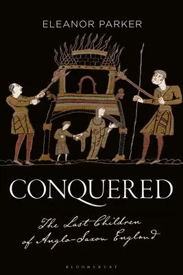 Conquistados: Los últimos hijos de la Inglaterra anglosajona - Conquered: The Last Children of Anglo-Saxon England
