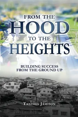 De la capucha a las alturas: Construir el éxito desde la base - From the Hood to the Heights: Building Success from the Ground Up