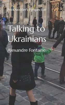 Hablar con los ucranianos: La perspectiva de un forastero - Talking to Ukrainians: An Outsider's Perspective