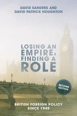 Perder un imperio, encontrar un papel: la política exterior británica desde 1945 - Losing an Empire, Finding a Role: British Foreign Policy Since 1945