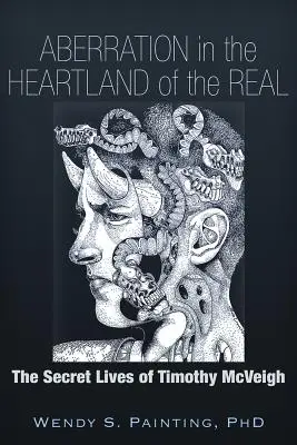 Aberración en el corazón de lo real: La vida secreta de Timothy McVeigh - Aberration in the Heartland of the Real: The Secret Lives of Timothy McVeigh