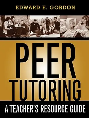 Tutoría entre iguales: Guía de recursos para el profesor - Peer Tutoring: A Teacher's Resource Guide