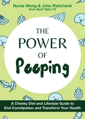 El poder de hacer caca: Una descarada guía de dieta y estilo de vida para acabar con el estreñimiento y transformar tu salud - The Power of Pooping: A Cheeky Diet and Lifestyle Guide to End Constipation and Transform Your Health