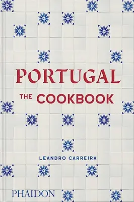 Portugal: El libro de cocina - Portugal: The Cookbook
