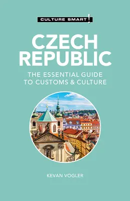 ¡República Checa - Culture Smart! La guía esencial de costumbres y cultura - Czech Republic - Culture Smart!: The Essential Guide to Customs & Culture