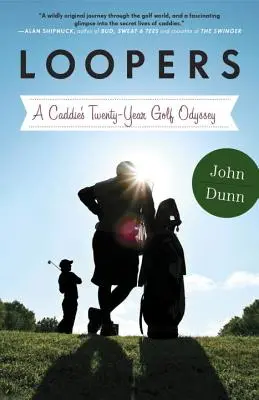 Loopers: La odisea de veinte años de golf de un caddie - Loopers: A Caddie's Twenty-Year Golf Odyssey