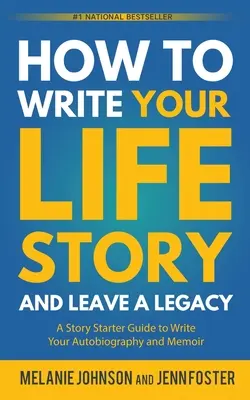 Cómo escribir la historia de tu vida y dejar un legado: Guía para escribir tu autobiografía y tus memorias - How to Write Your Life Story and Leave a Legacy: A Story Starter Guide to Write Your Autobiography and Memoir