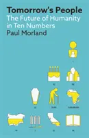 Tomorrow's People - El futuro de la humanidad en diez números - Tomorrow's People - The Future of Humanity in Ten Numbers