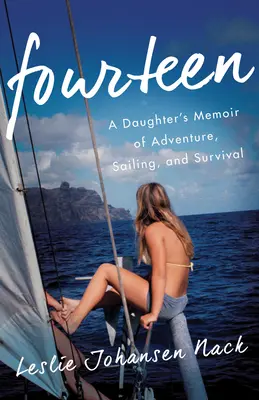 Catorce: Memorias de aventura, navegación y supervivencia de una hija - Fourteen: A Daughter's Memoir of Adventure, Sailing, and Survival