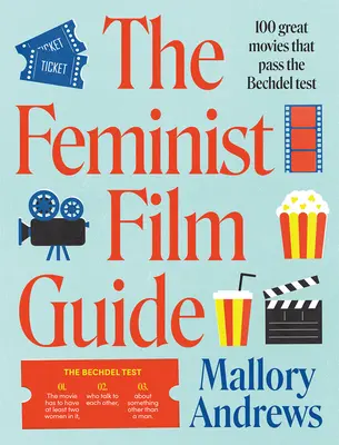 La guía del cine feminista: 100 grandes películas para ver (que también pasan la prueba de Bechdel) - The Feminist Film Guide: 100 Great Films to See (That Also Pass the Bechdel Test)