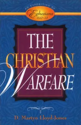 La guerra cristiana: Una Exposición de Efesios 6:10-13 - The Christian Warfare: An Exposition of Ephesians 6:10-13