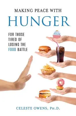 Hacer las paces con el hambre: Para los que están cansados de perder la batalla de la comida - Making Peace with Hunger: For Those Tired of Losing the Food Battle