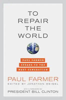 Para reparar el mundo, 29: Paul Farmer habla a la próxima generación - To Repair the World, 29: Paul Farmer Speaks to the Next Generation