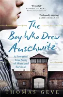 El niño que dibujó Auschwitz - Una poderosa historia real de esperanza y supervivencia - Boy Who Drew Auschwitz - A Powerful True Story of Hope and Survival