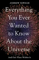 Todo lo que siempre quiso saber sobre el Universo y nuestro lugar en él - Everything You Ever Wanted to Know About the Universe - And Our Place Within It