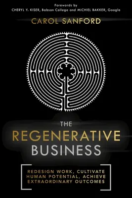 La Empresa Regenerativa: Rediseñar el Trabajo, Cultivar el Potencial Humano, Lograr Resultados Extraordinarios - The Regenerative Business: Redesign Work, Cultivate Human Potential, Achieve Extraordinary Outcomes