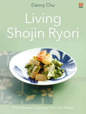 Vivir el Shojin Ryori: cocina vegetal desde el corazón - Living Shojin Ryori: Plant-Based Cooking from the Heart