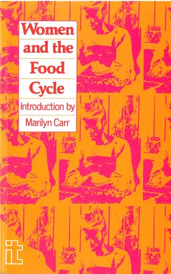 Las mujeres y el ciclo alimentario: Estudios de casos y perfiles tecnológicos - Women and the Food Cycle: Case Studies and Technology Profiles