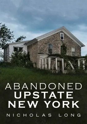 Abandonados en el norte del estado de Nueva York - Abandoned Upstate New York