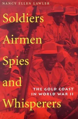 Soldados, aviadores, espías y susurradores: La Costa Dorada en la Segunda Guerra Mundial - Soldiers, Airmen, Spies, and Whisperers: The Gold Coast in World War II