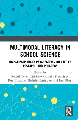 La alfabetización multimodal en la ciencia escolar: Perspectivas transdisciplinares sobre teoría, investigación y pedagogía - Multimodal Literacy in School Science: Transdisciplinary Perspectives on Theory, Research and Pedagogy