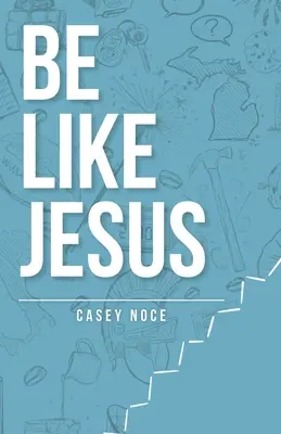 Ser como Jesús - Be Like Jesus