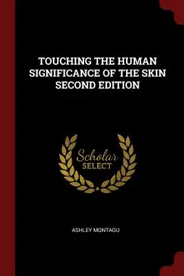 Tocar el significado humano de la piel Segunda edición - Touching the Human Significance of the Skin Second Edition