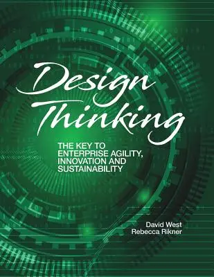 Pensamiento de diseño: La clave de la agilidad, la innovación y la sostenibilidad empresarial - Design Thinking: The Key to Enterprise Agility, Innovation, and Sustainability