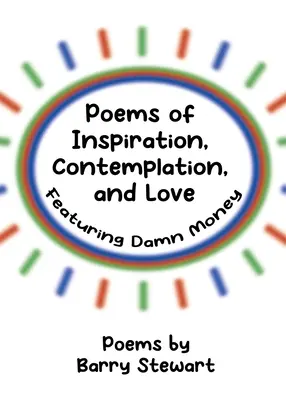 Poemas de inspiración, contemplación y amor: El maldito dinero - Poems of Inspiration, Contemplation, and Love: Featuring Damn Money