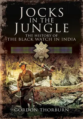Jocks in the Jungle: La Guardia Negra y los cameruneses como chindits - Jocks in the Jungle: The Black Watch and Cameronians as Chindits