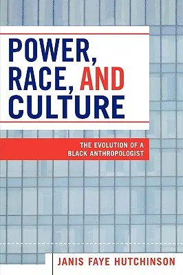 Poder, raza y cultura: La evolución de un antropólogo negro - Power, Race, and Culture: The Evolution of a Black Anthropologist