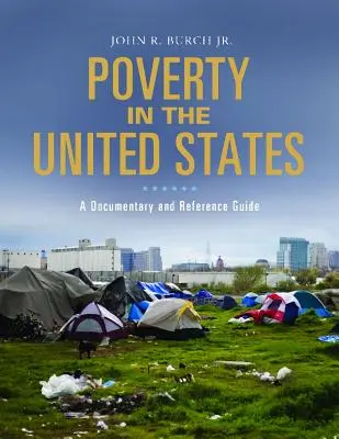 La pobreza en Estados Unidos: Documental y guía de referencia - Poverty in the United States: A Documentary and Reference Guide