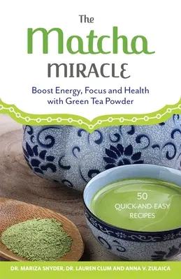 El Milagro del Matcha: Aumenta la Energía, la Concentración y la Salud con Té Verde en Polvo - The Matcha Miracle: Boost Energy, Focus and Health with Green Tea Powder